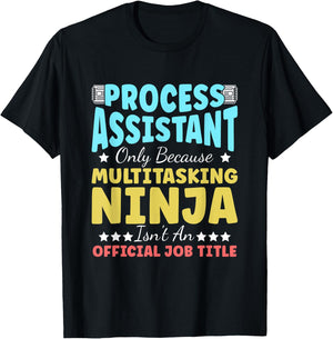 Process Assistant Appreciation Job Pride Office Workplace T-Shirt - T-Shirt | Black