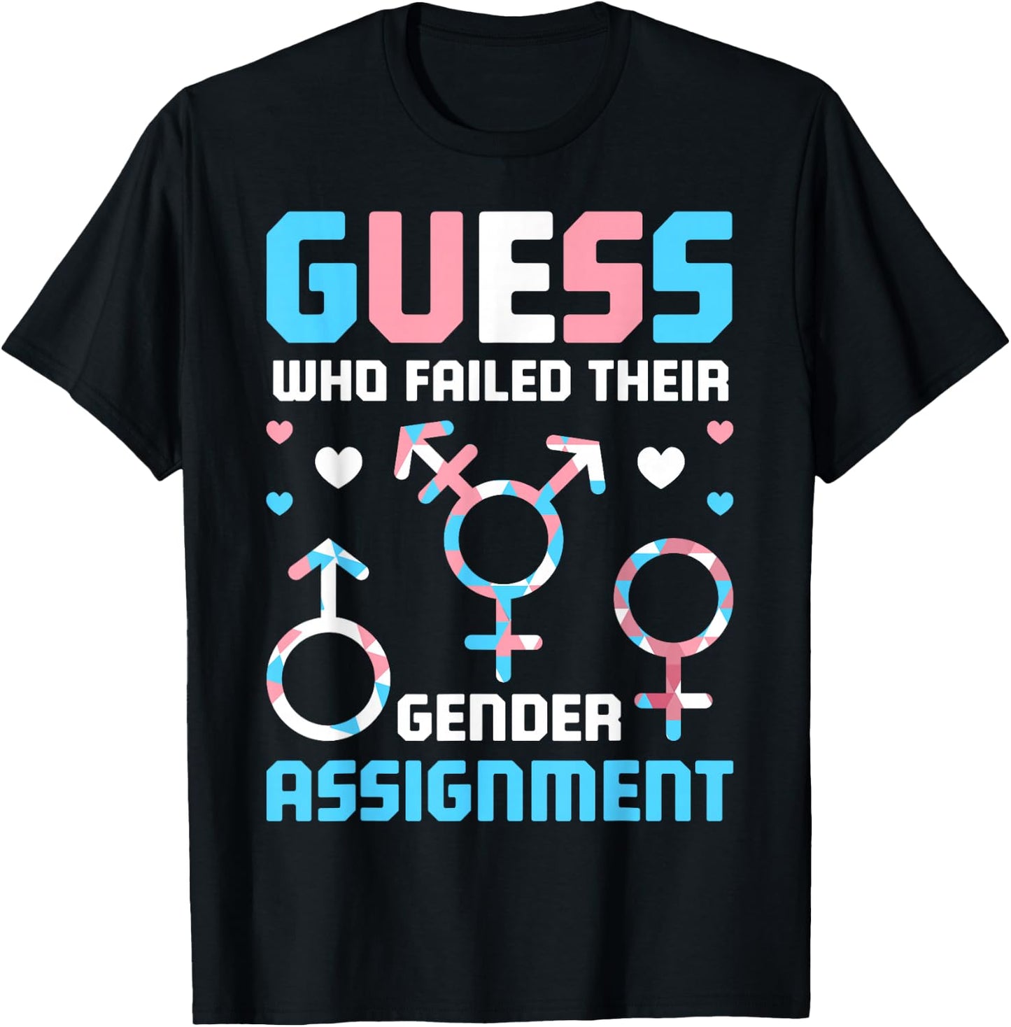 Guess Who Failed Their Gender Assignment T-Shirt - T-Shirt | Black