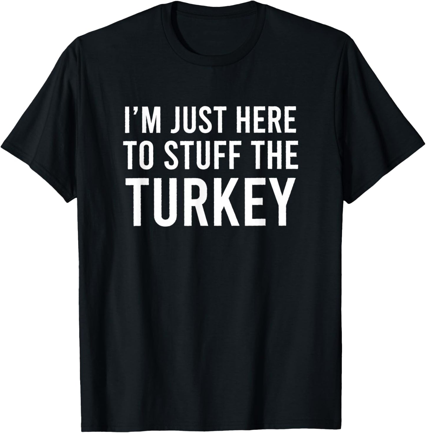 I'm Just Here To Stuff The Turkey Thanksgiving Couple T-Shirt - T-Shirt | Black
