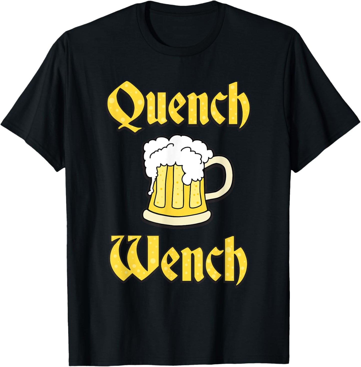 Quench Wench Beer Shirt T-Shirt - T-Shirt | Black