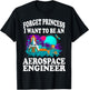 Forget Princess I Want to Be Aerospace Engineer Shirt Girl T-Shirt - T-Shirt | Black