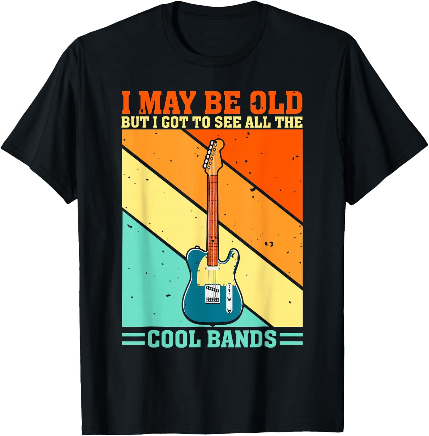 I May Be Old But I Got To See All The Cool Bands Guitarist T-Shirt - T-Shirt | Black