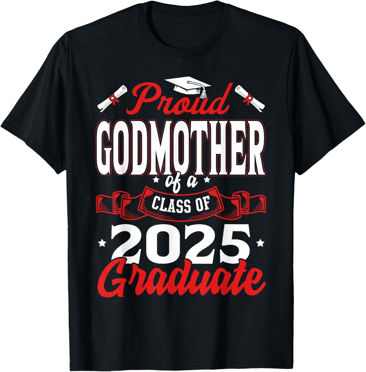 Proud Godmother Of A Class Of 2025 Graduate Senior 25 T-Shirt - T-Shirt | Black