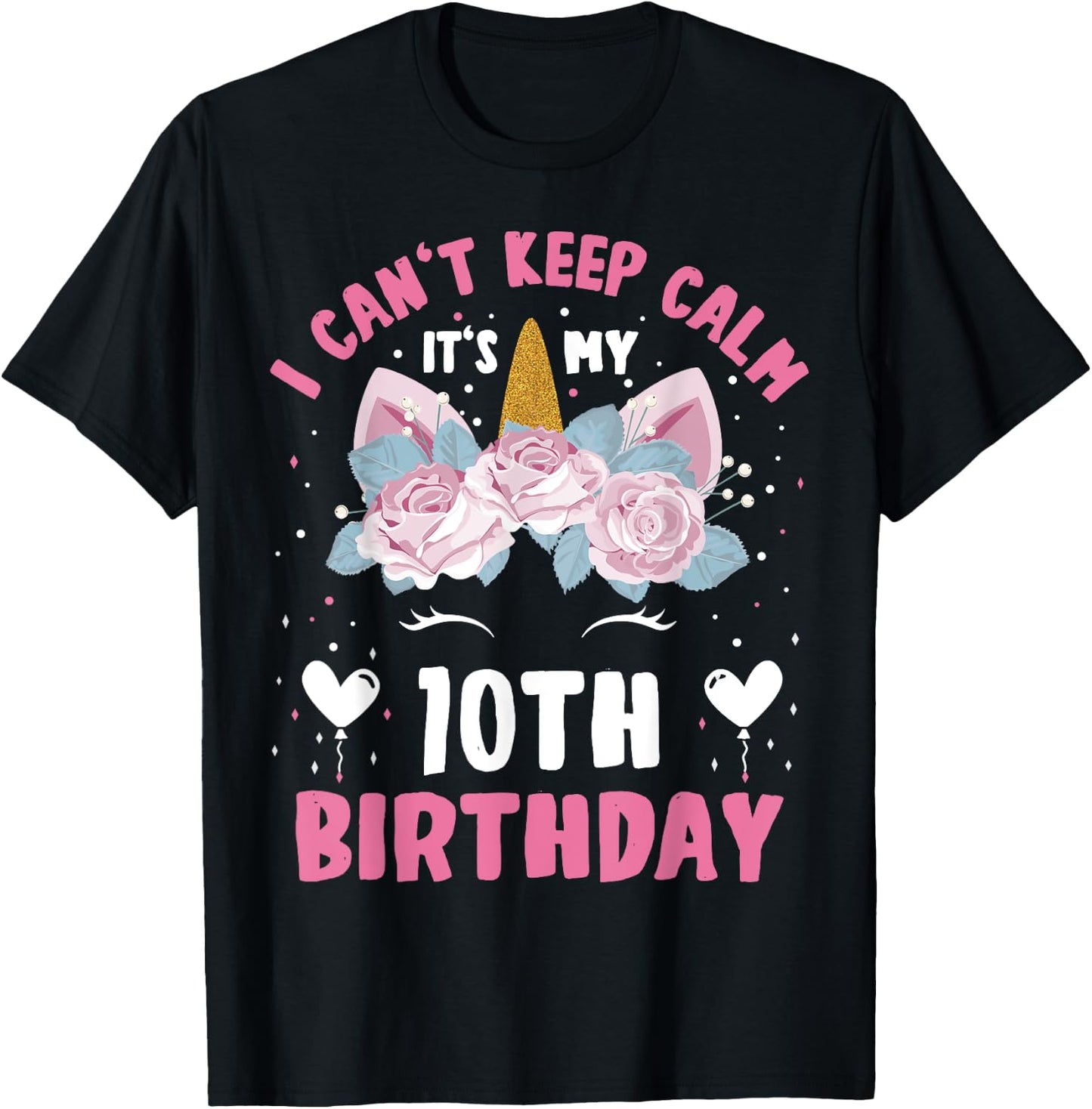 I Can't Keep Calm It's My 10th Birthday Kids Girls Unicorn T-Shirt - T-Shirt | Black