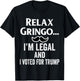 Relax Gringo I'm Legal Shirt,I Voted for Trump Latinos Funny T-Shirt - T-Shirt | Black