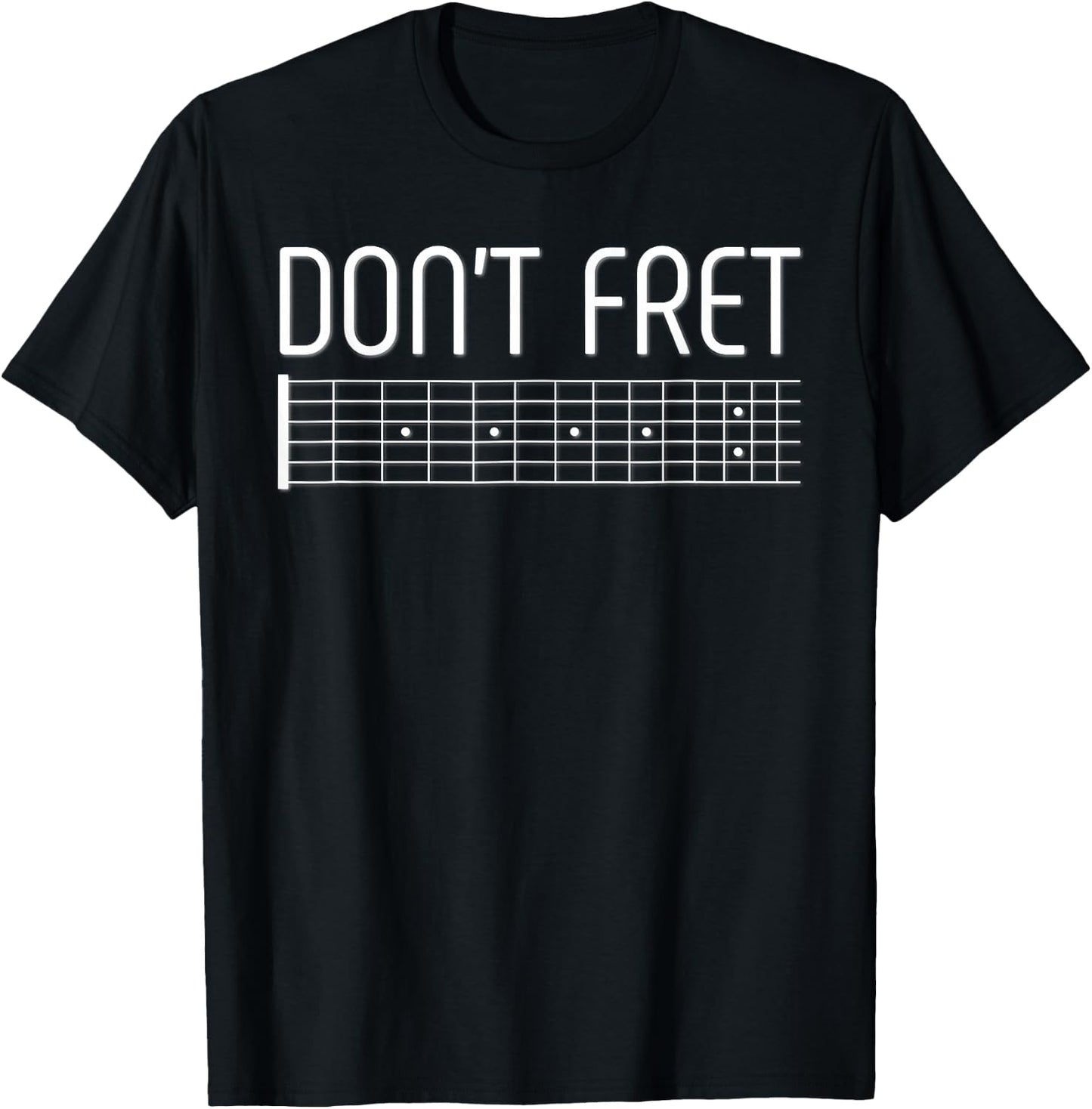 Guitar Shirt Don't Fret T-Shirt - T-Shirt | Black