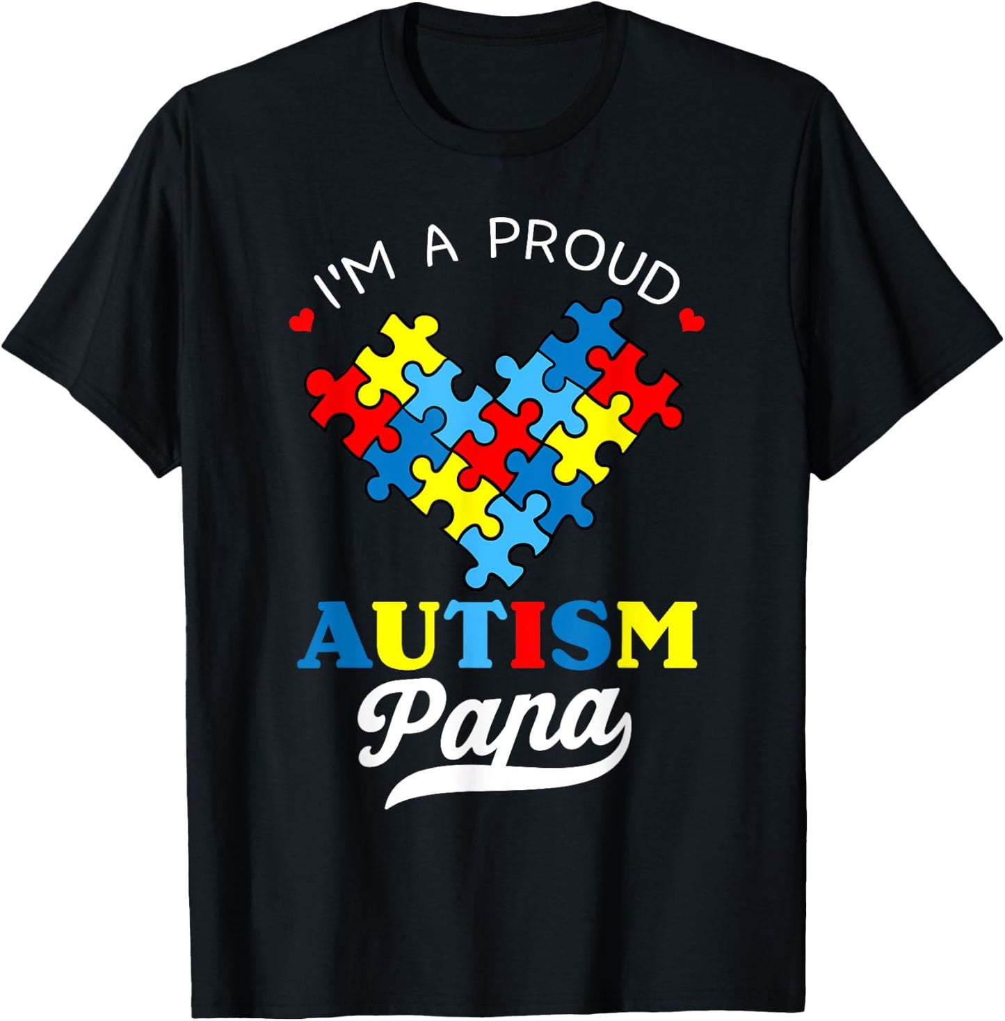 I'm A Proud Autism Papa Autism Awareness Autistic Daughter T-Shirt - T-Shirt | Black