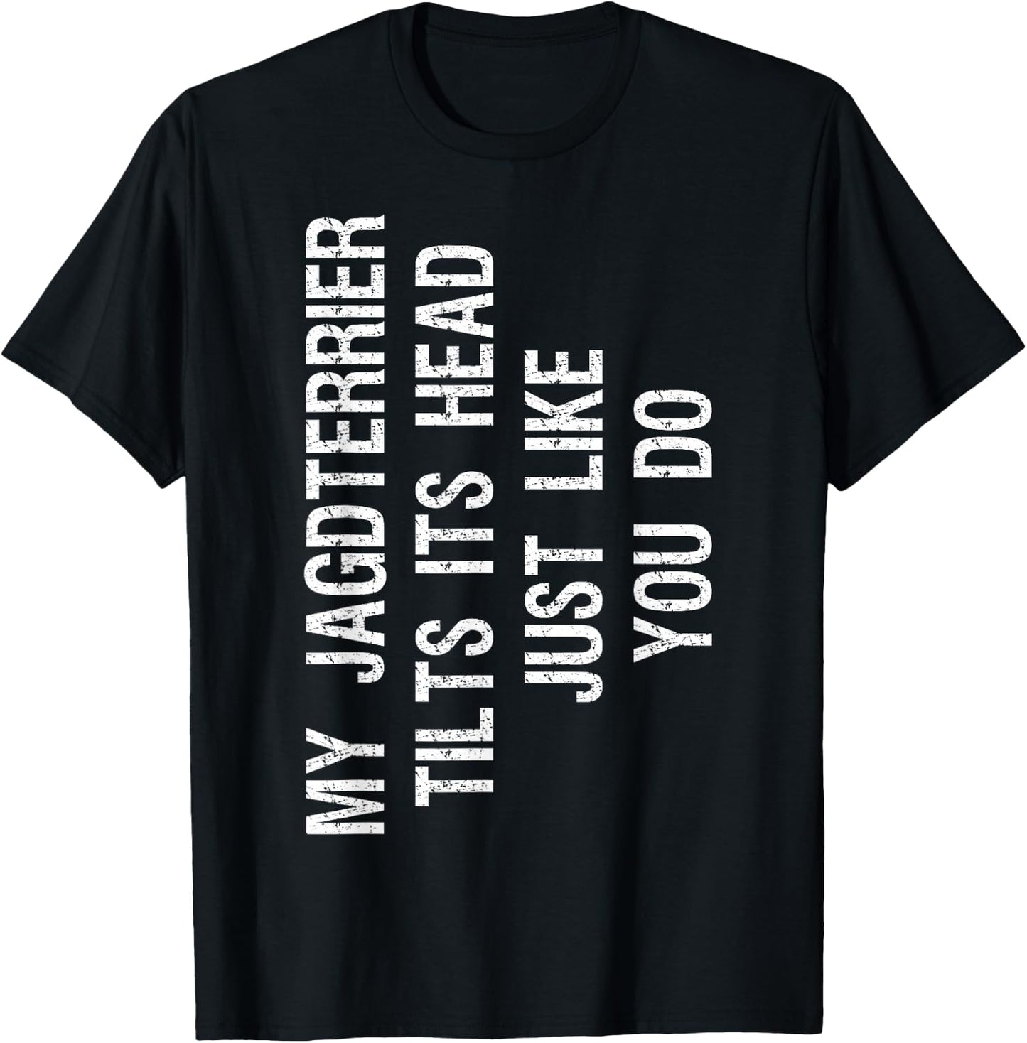 My Jagdterrier Tilts Its Head Funny T-Shirt - T-Shirt | Black
