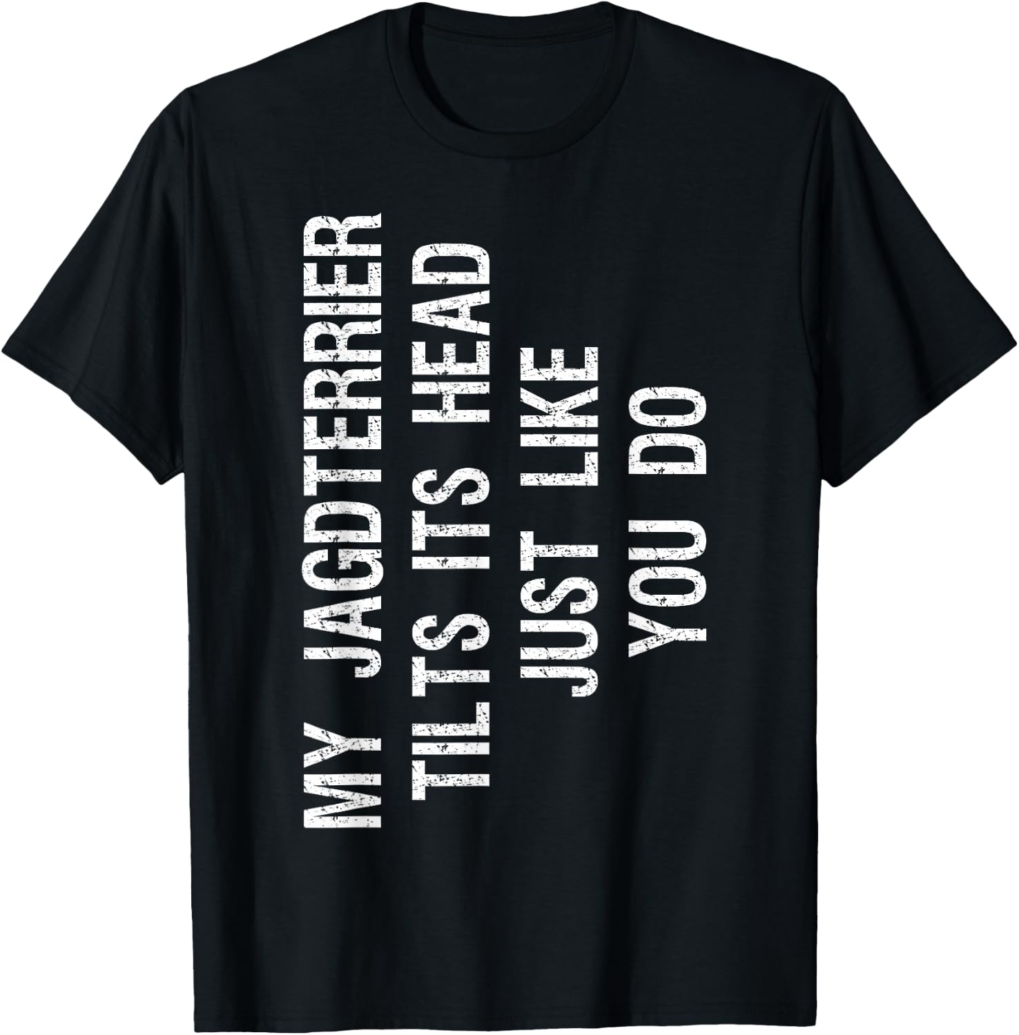 My Jagdterrier Tilts Its Head Funny T-Shirt - T-Shirt | Black