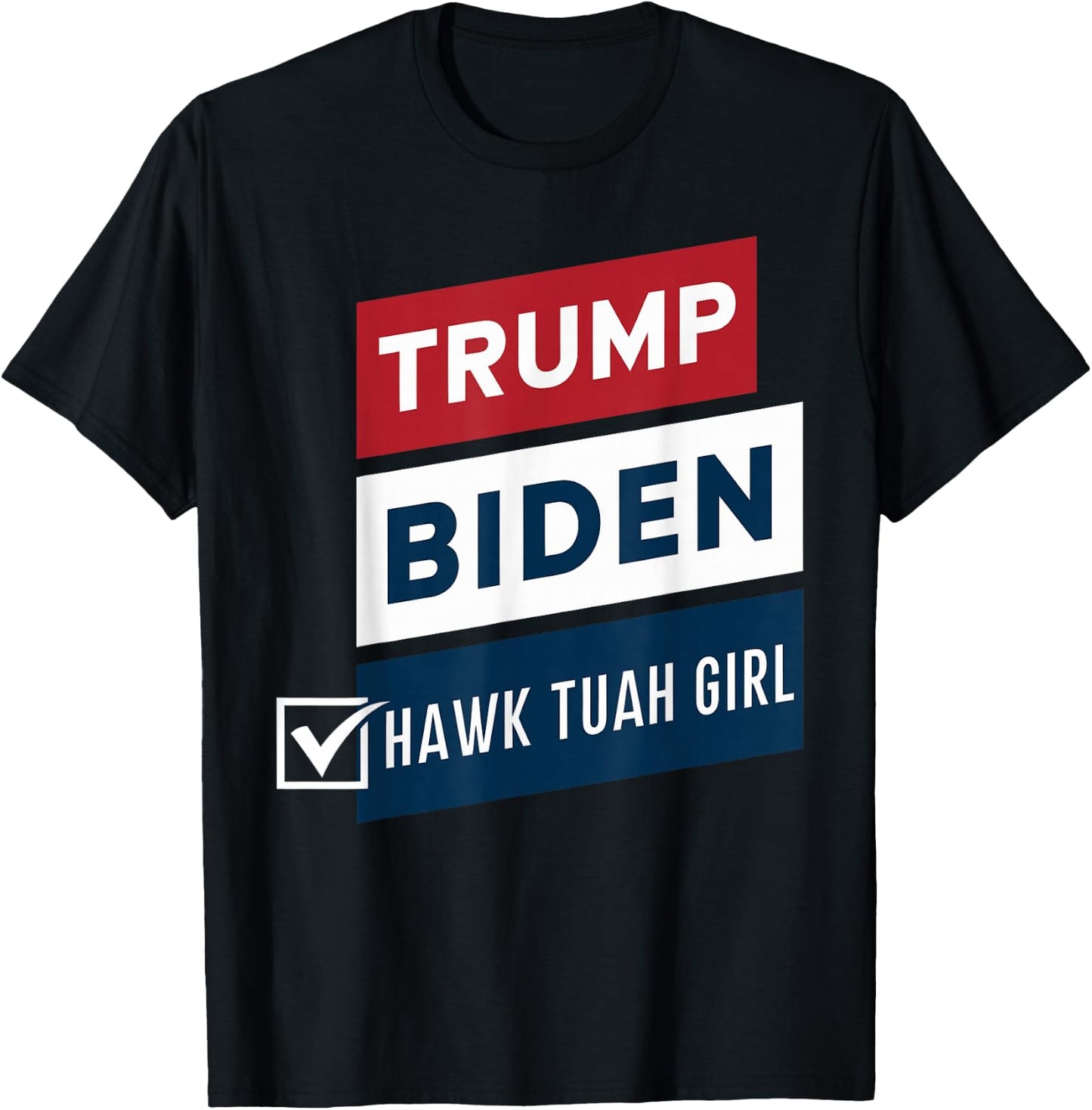 Voting Hawk Tuah Girl vs Trump Biden Political Elections T-Shirt - T-Shirt | Black