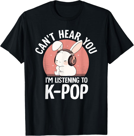 K-Pop Rabbit Can't Hear You I'm Listening K-pop Cute Bunny T-Shirt - T-Shirt | Black