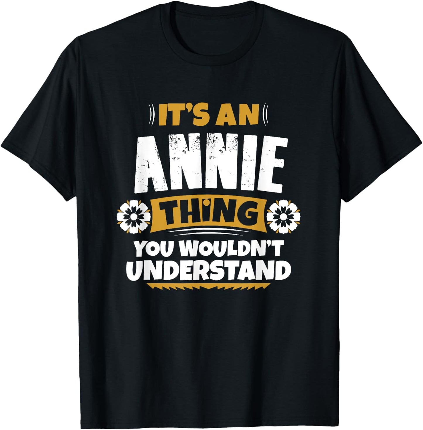 its an Annie thing you wouldnt understand Annie T-Shirt - T-Shirt | Black