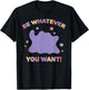 Pokémon Be Whatever You Want! Ditto Inspirational Quote T-Shirt - T-Shirt | Black