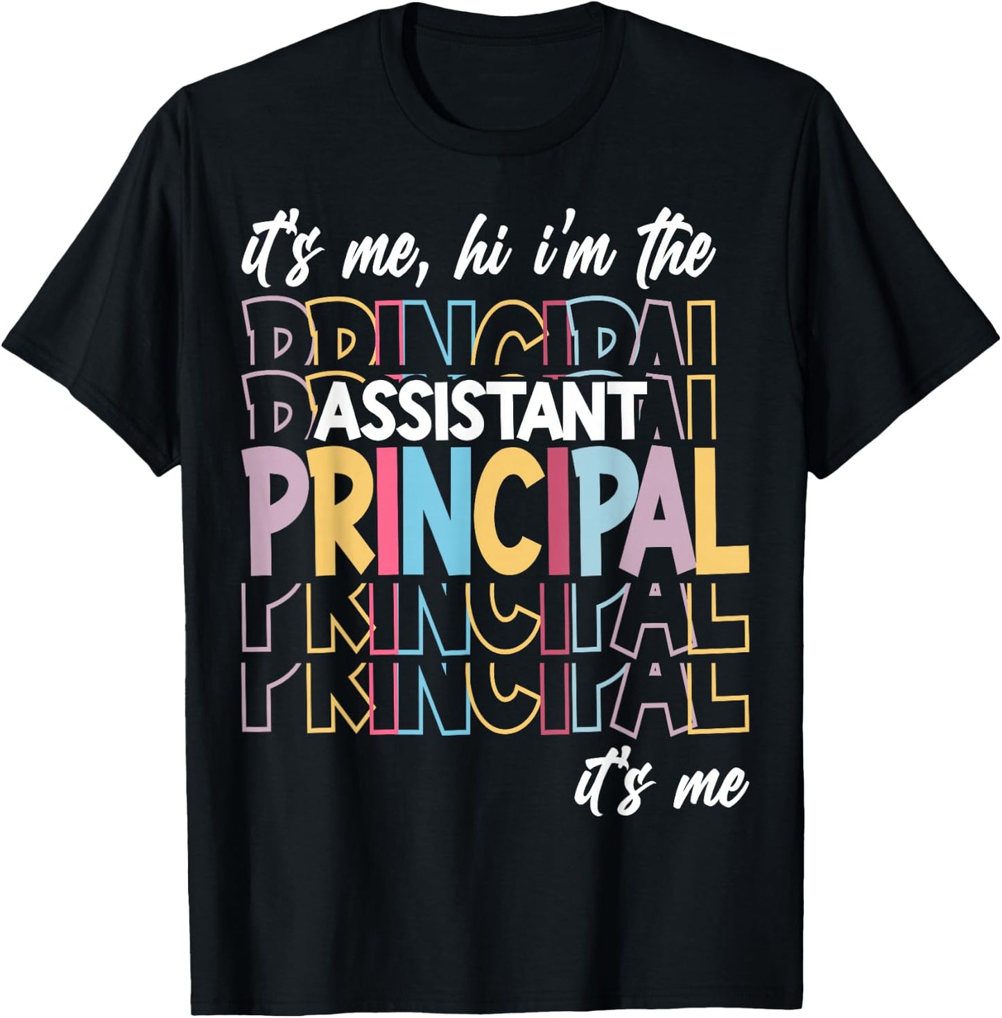 It's Me Hi I'm The Assistant Principal It's Me T-Shirt - T-Shirt | Black
