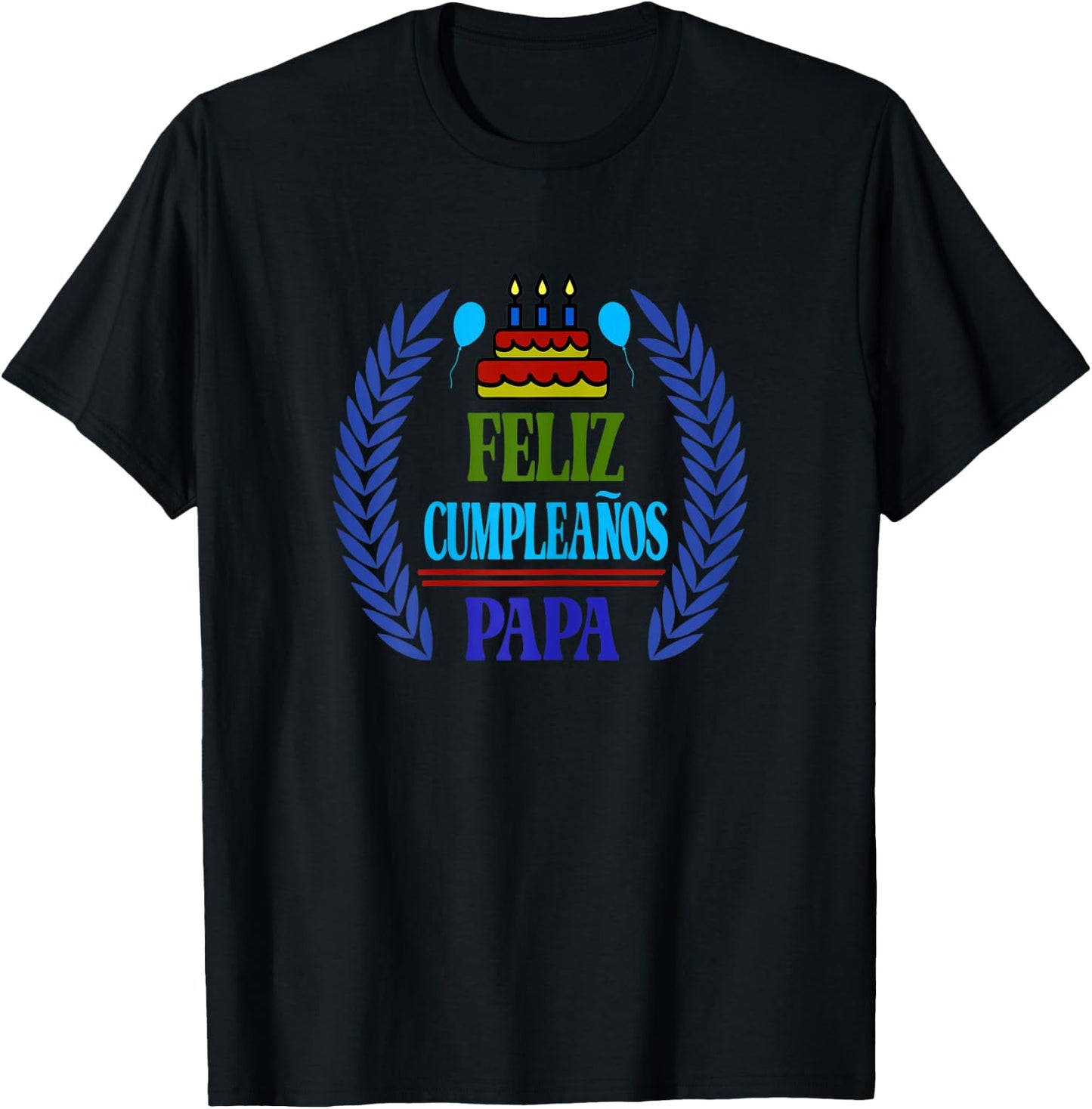Feliz Cumpleanos Papa, Happy Birthday Dad, Spanish T-Shirt - T-Shirt | Black