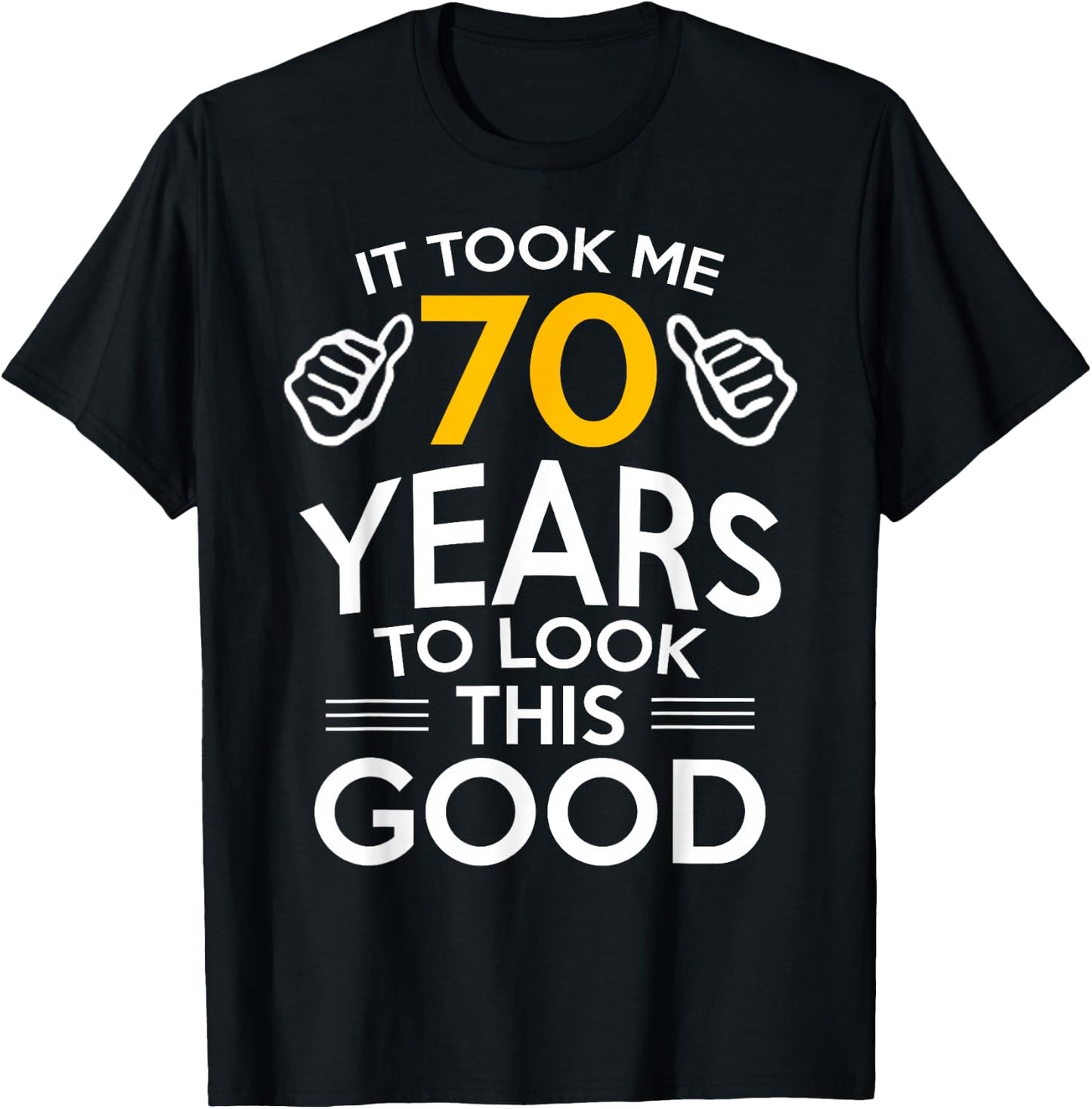 70th Birthday Gift Took Me 70 Years Old T-Shirt - T-Shirt | Black