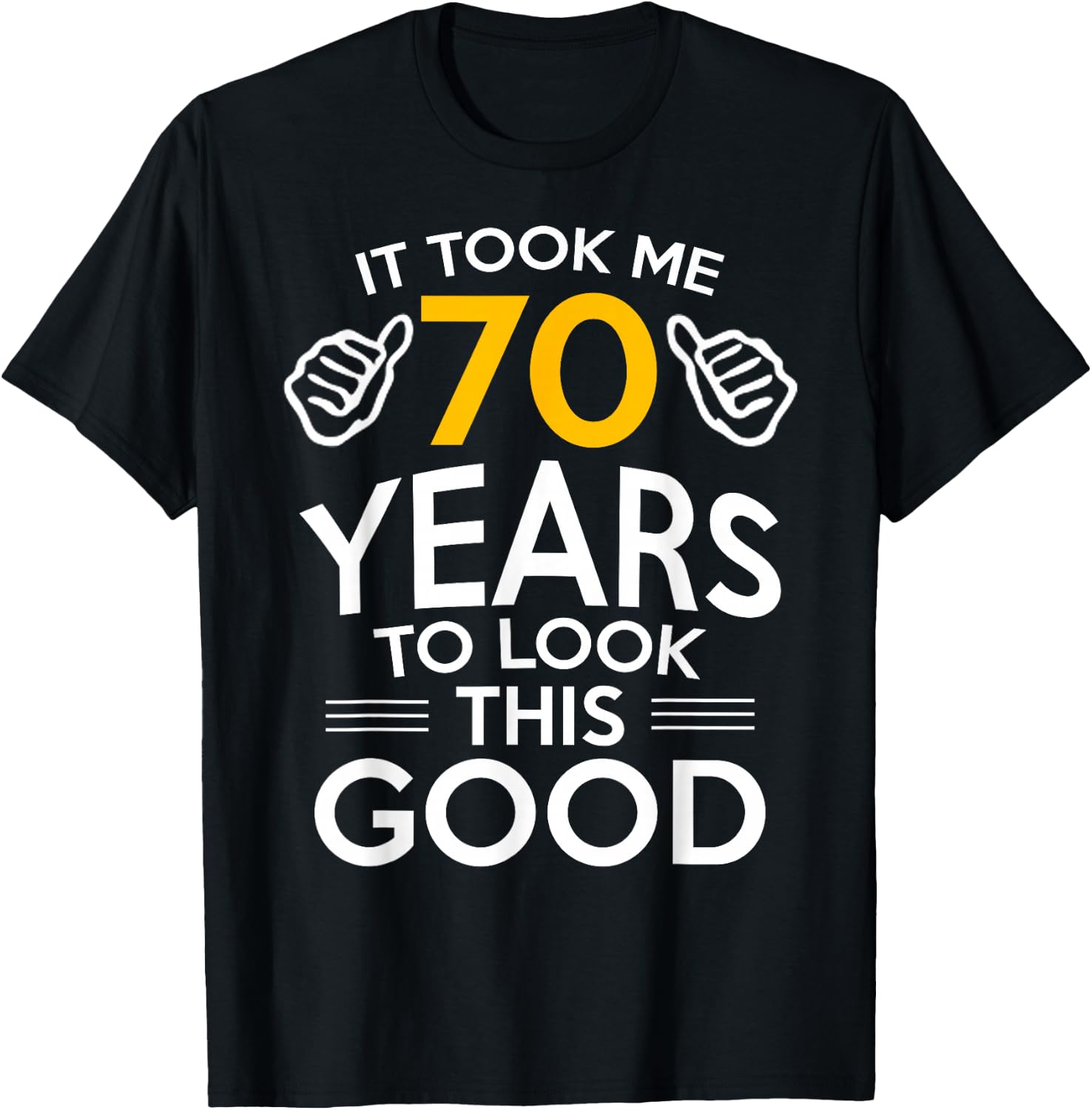 70th Birthday Gift Took Me 70 Years Old T-Shirt - T-Shirt | Black
