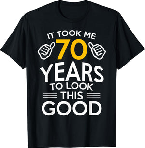 70th Birthday Gift Took Me 70 Years Old T-Shirt - T-Shirt | Black