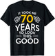 70th Birthday Gift Took Me 70 Years Old T-Shirt - T-Shirt | Black
