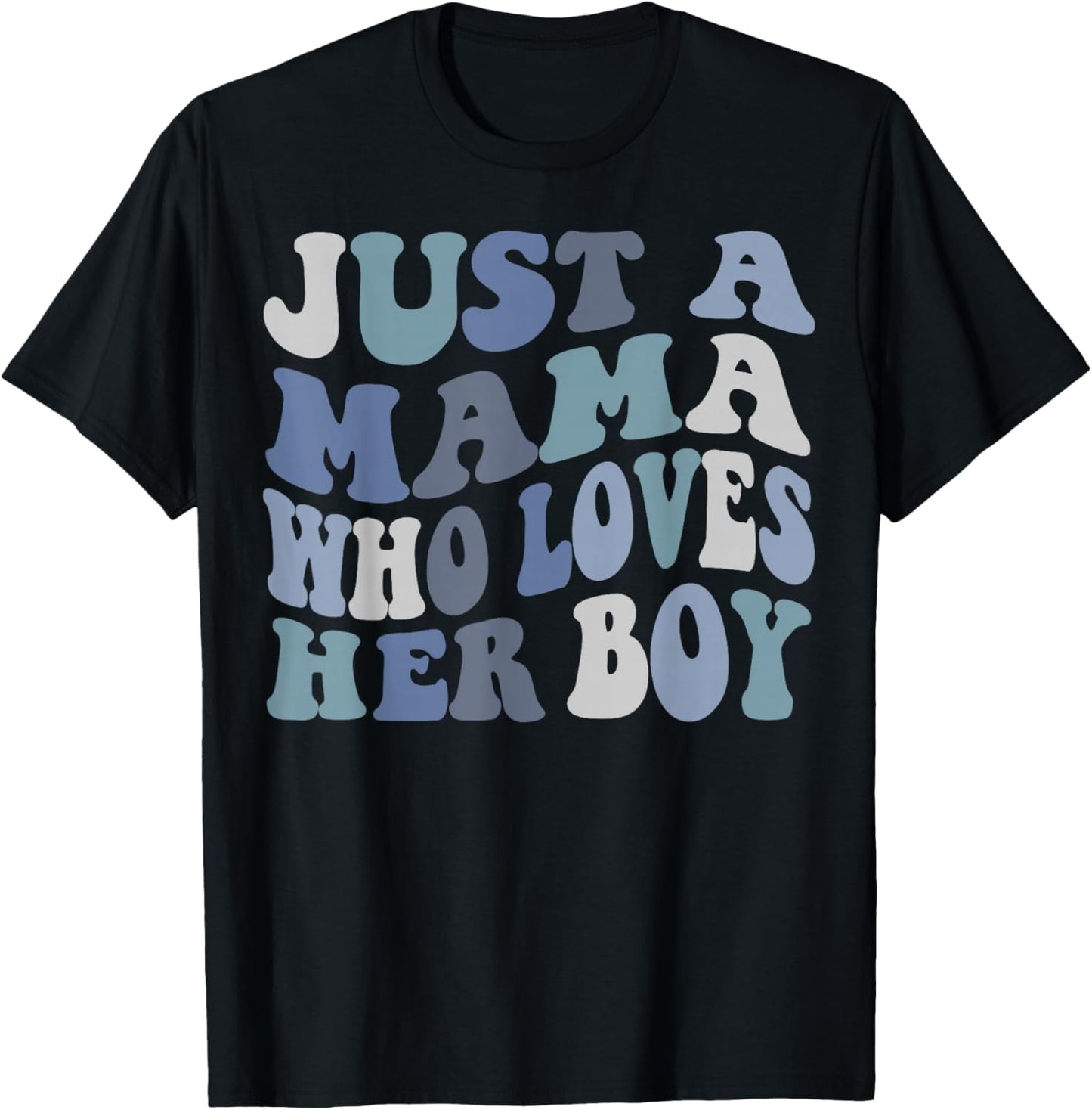 Just A mama who loves her boy Mother's Day T-Shirt - T-Shirt | Black