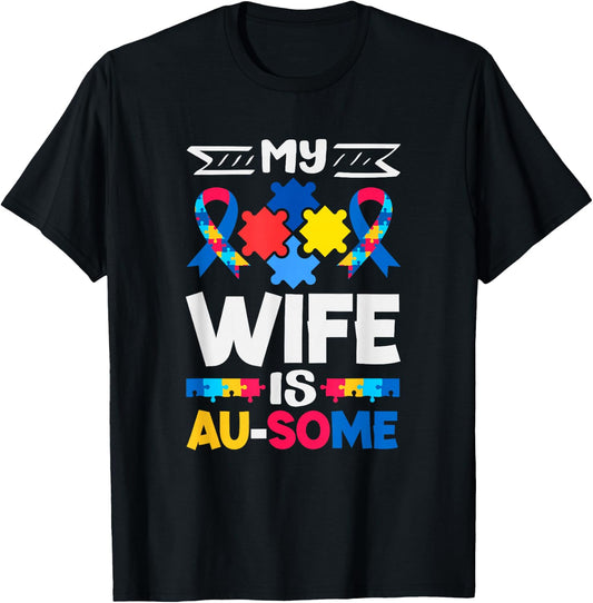 My Wife is Au-Some Autism Awareness T-Shirt - T-Shirt | Black
