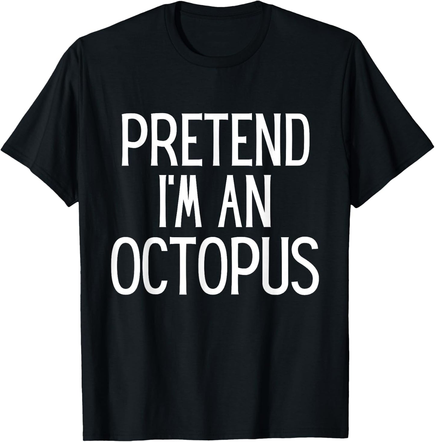 Pretend I'm An Octopus Funny Lazy Costume T-Shirt - T-Shirt | Black