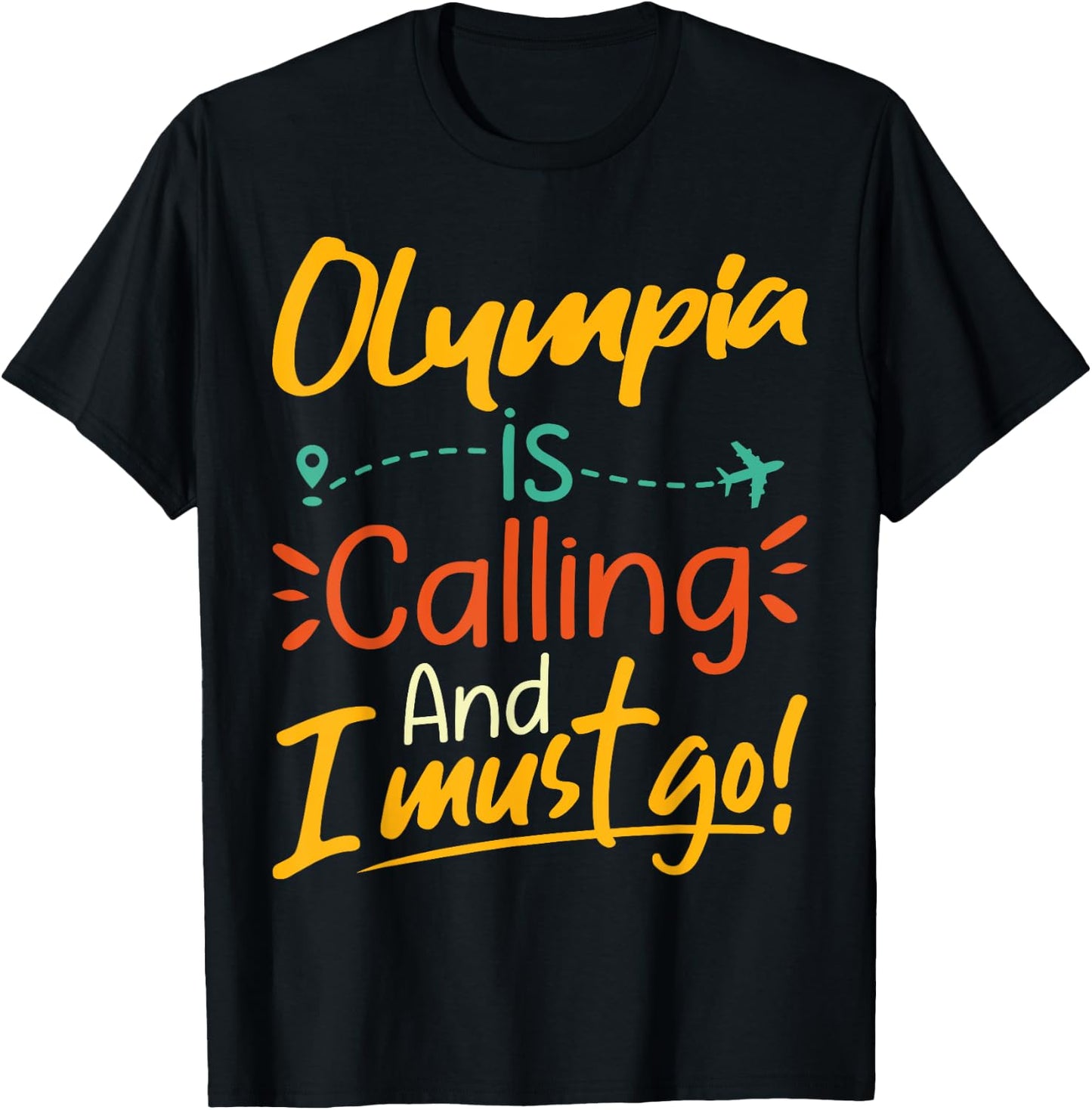 Olympia Is Calling and I Must Go - Olympia Travelling , black T-Shirt - T-Shirt | Black
