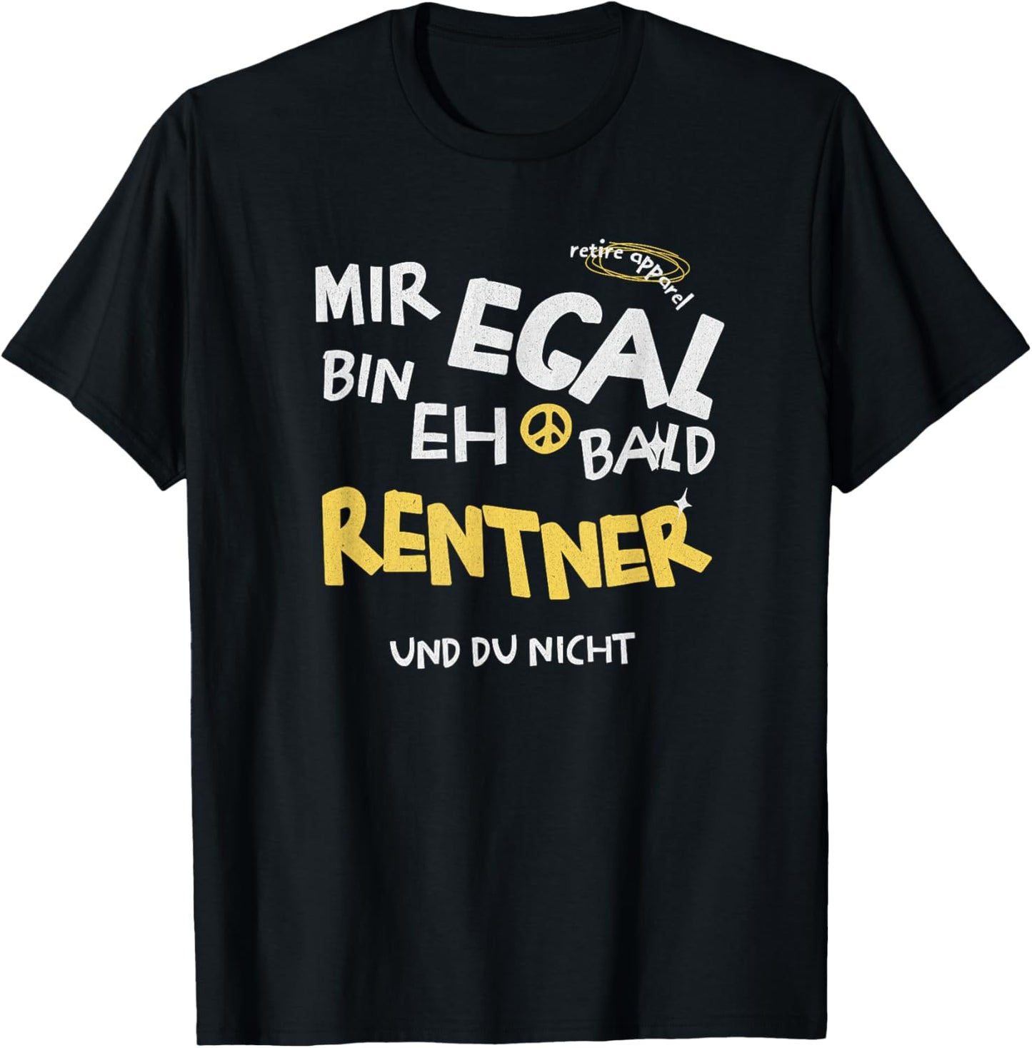 with German Text "Mir Egal, Ich Bin Eh Bald Rentner [German, black T-Shirt - T-Shirt | Black
