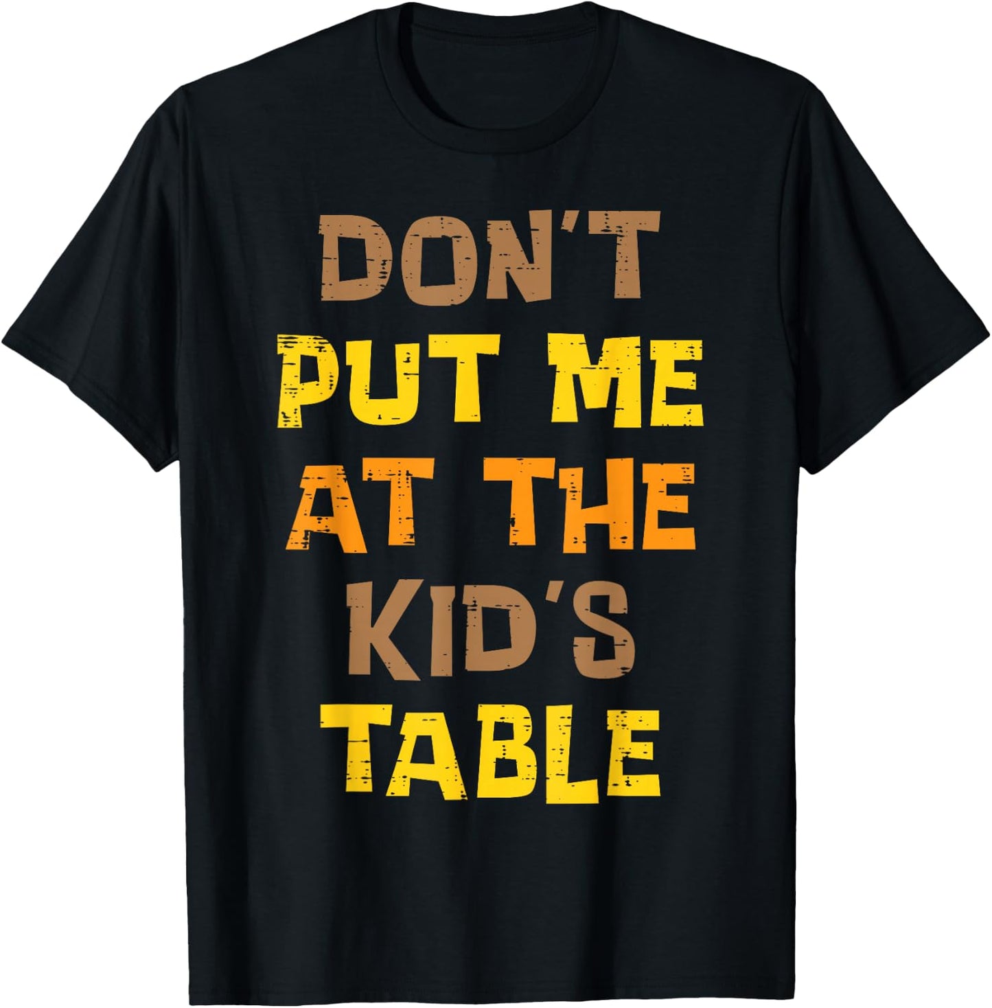 Thanksgiving Dont Put Me At Kids Table Funny Men Women Teens T-Shirt - T-Shirt | Black