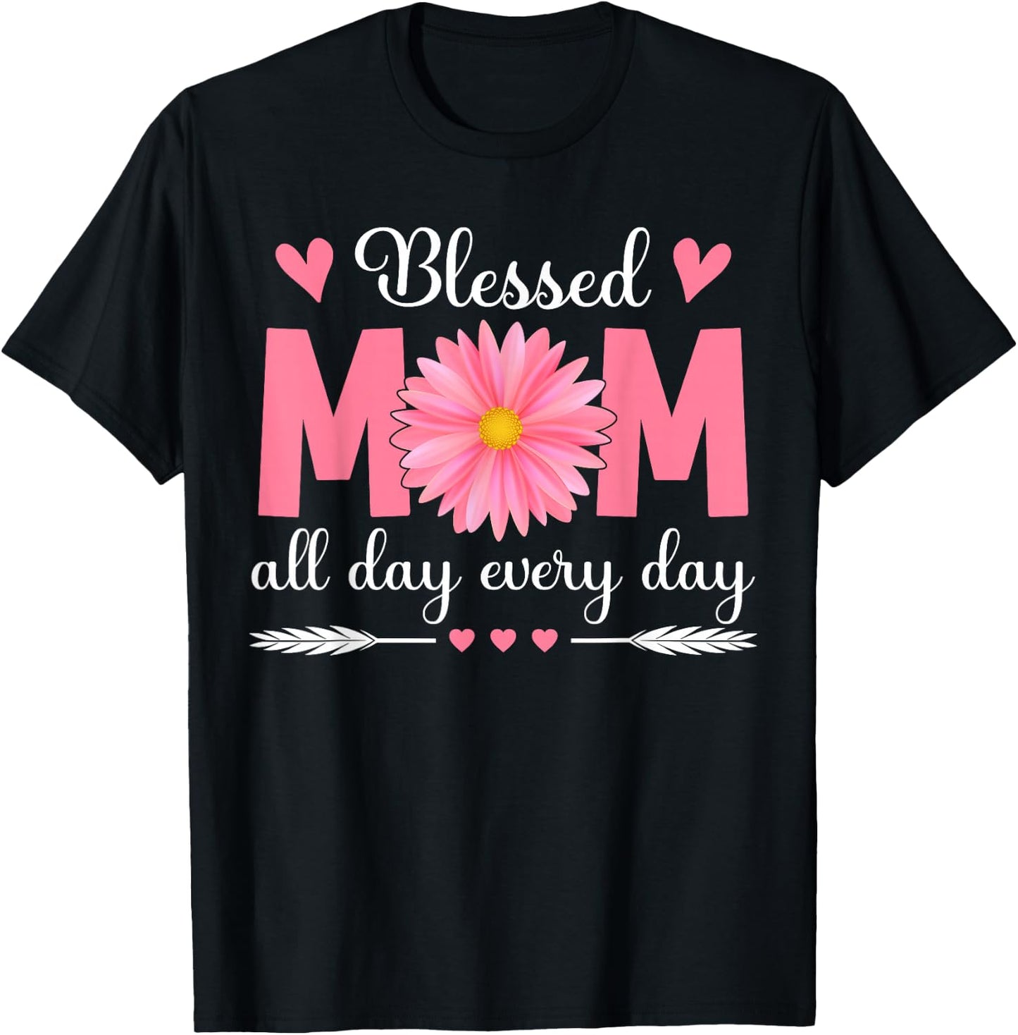 Blessed Mom All Day Every Day Flowers Mama Mother's Day Mom T-Shirt - T-Shirt | Black