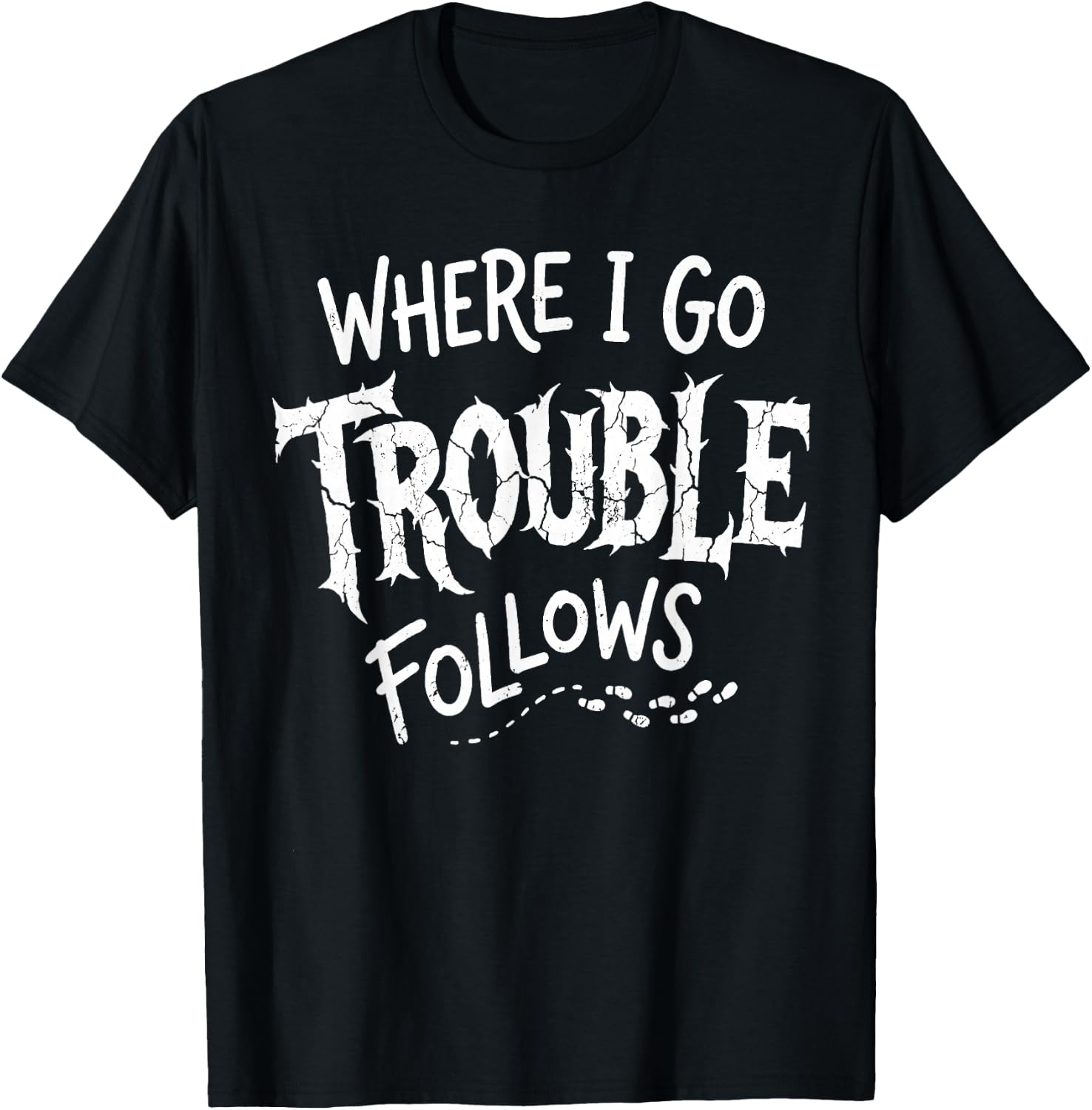 Where I Go Trouble Follows Him and Her Matching Couple T-Shirt - T-Shirt | Black