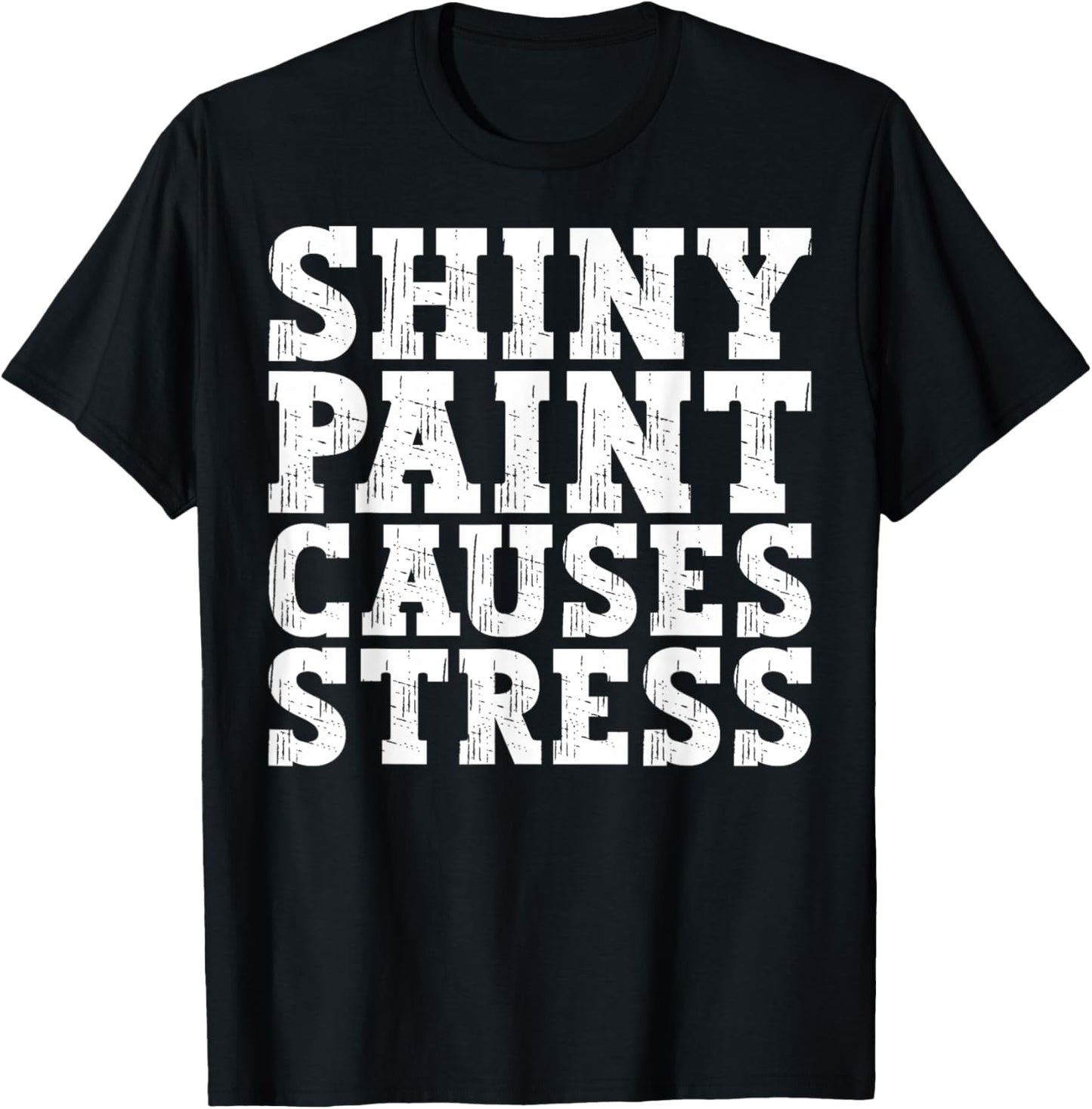 Shiny Paint Causes Stress Funny Retro Vintage Car Merchanic T-Shirt - T-Shirt | Black