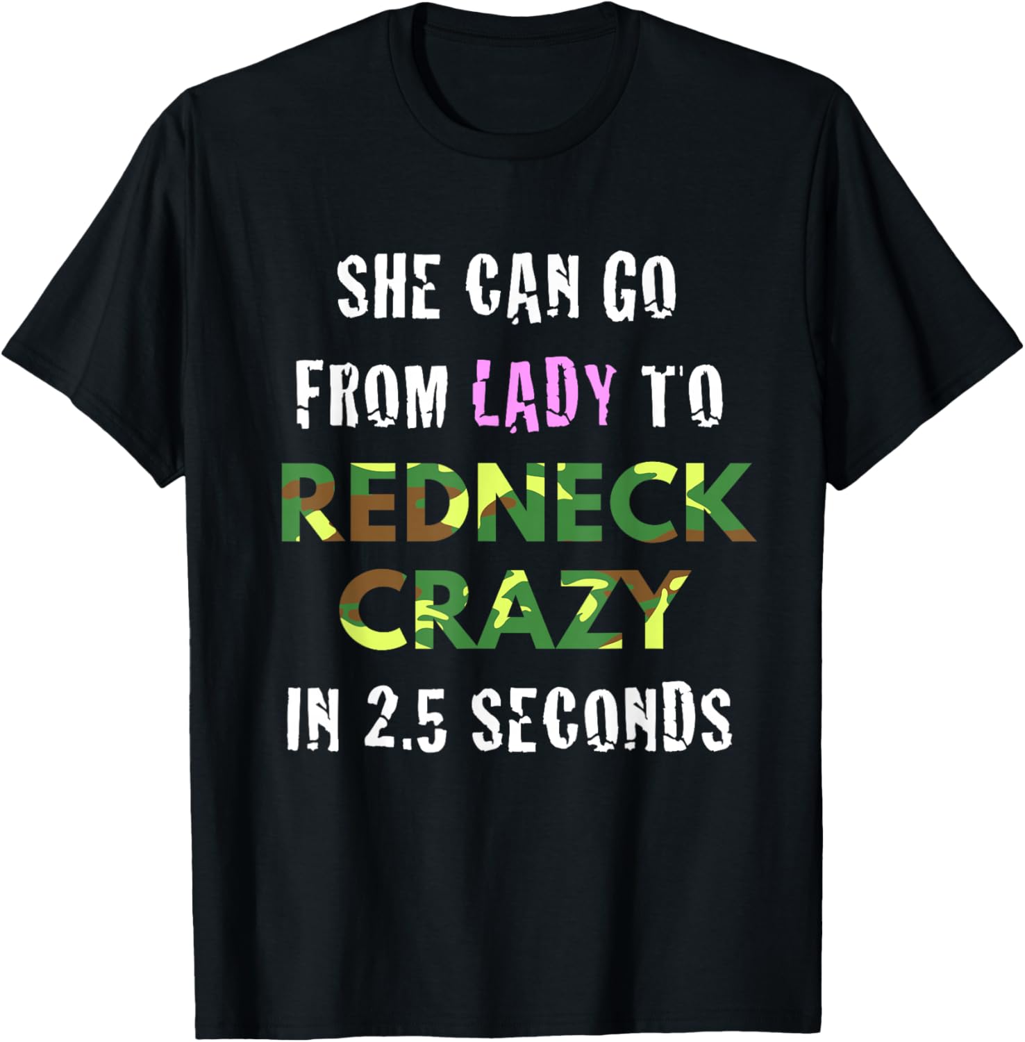 From Lady to Redneck Crazy in 2.5 Seconds Country T-Shirt - T-Shirt | Black