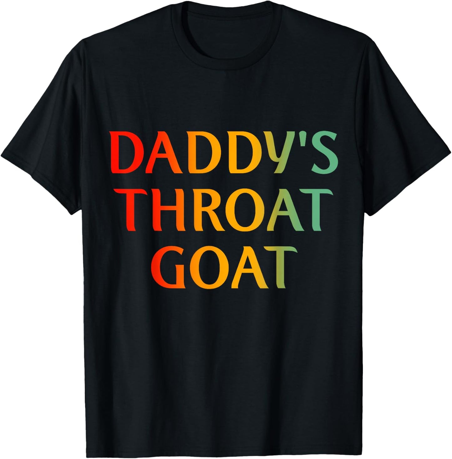 Daddy's Throat Goat Funny T-Shirt - T-Shirt | Black