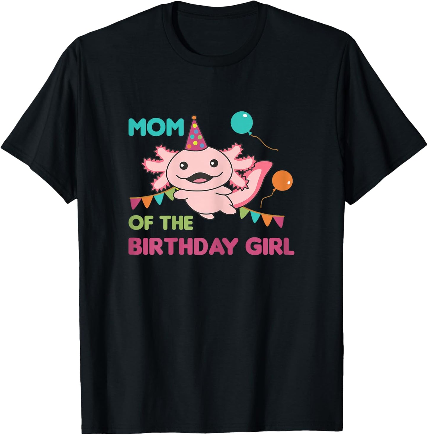 Mom Of The Birthday Girl Axolotl T-Shirt - T-Shirt | Black