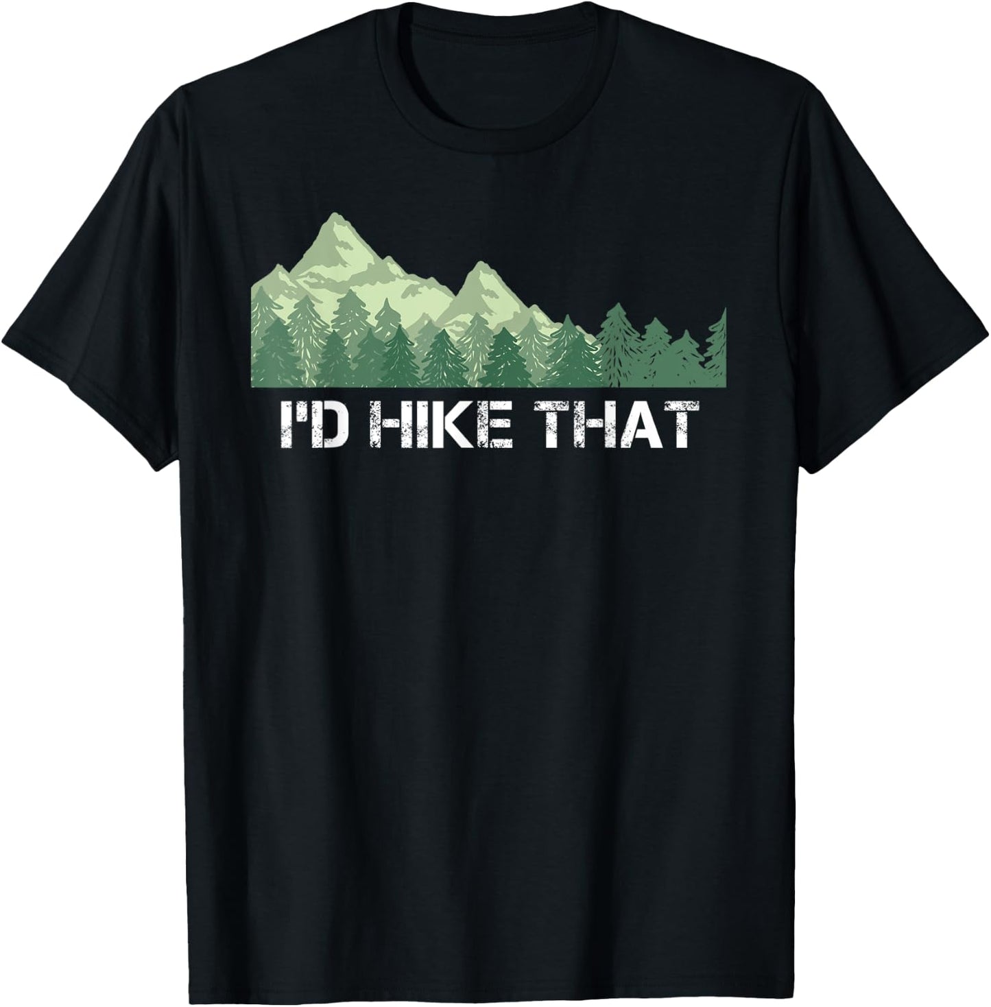 Funny Hiking Shirt I'd Hike That Outdoor Camping Gift T-Shirt - T-Shirt | Black