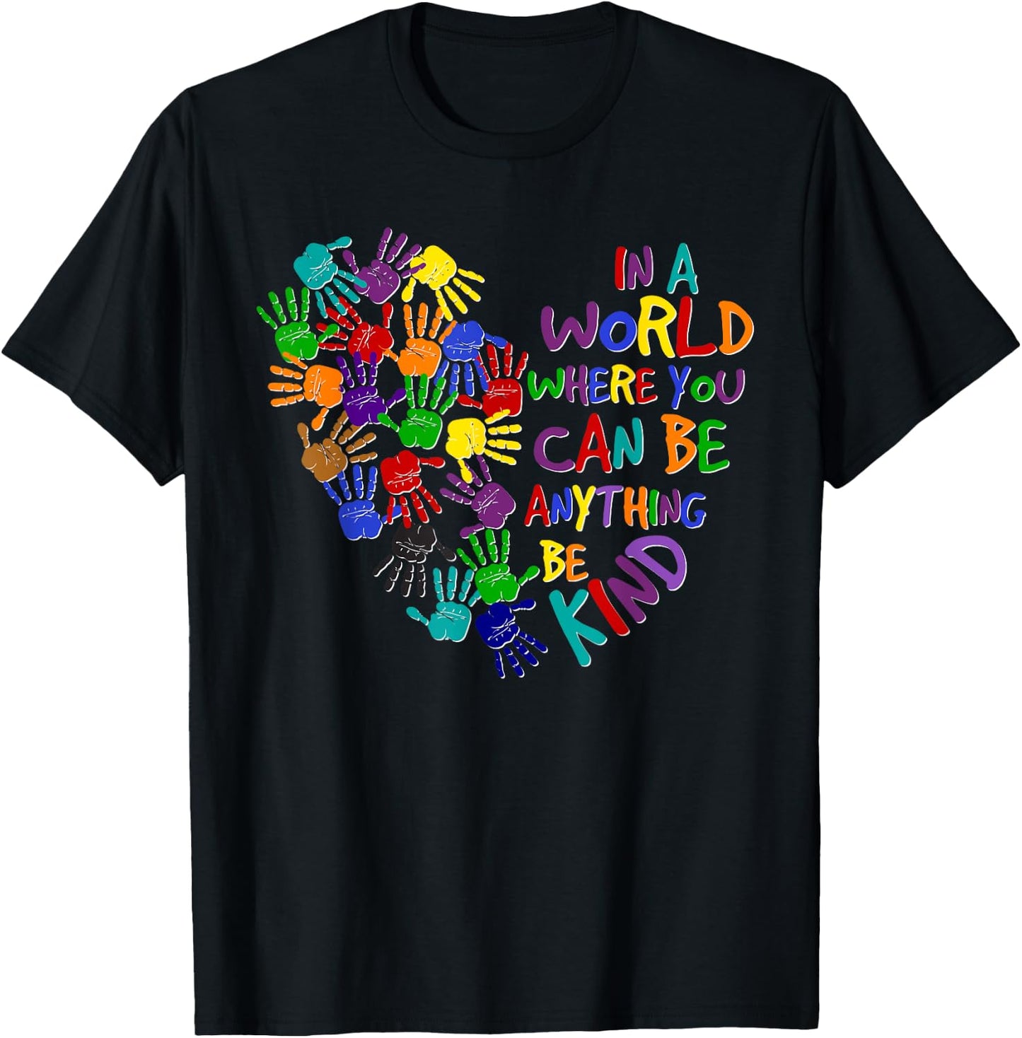 In A World Where You Can Be Anything Be Kind Kindness Day T-Shirt - T-Shirt | Black