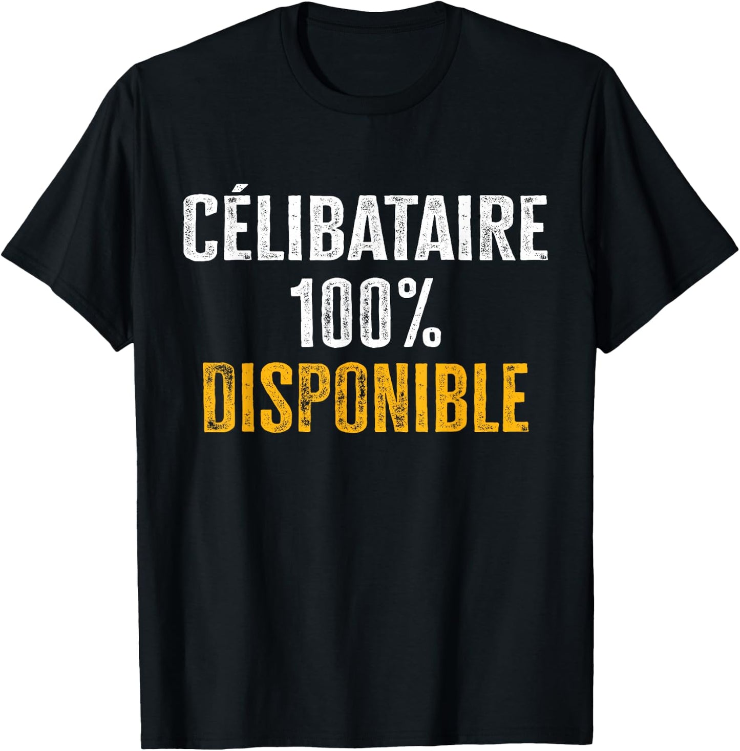 Célibataire 100% Disponible no valentine 2024 funny , Black, S T-Shirt - T-Shirt | Black