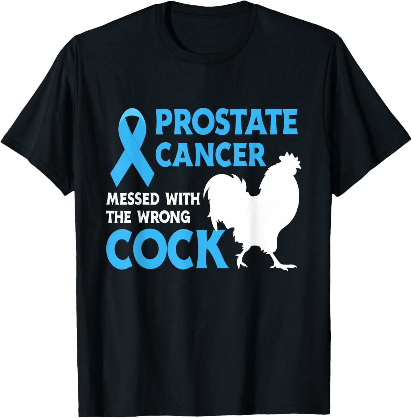Prostate Cancer Messed With The Wrong Cock Cancer Awareness T-Shirt - T-Shirt | Black