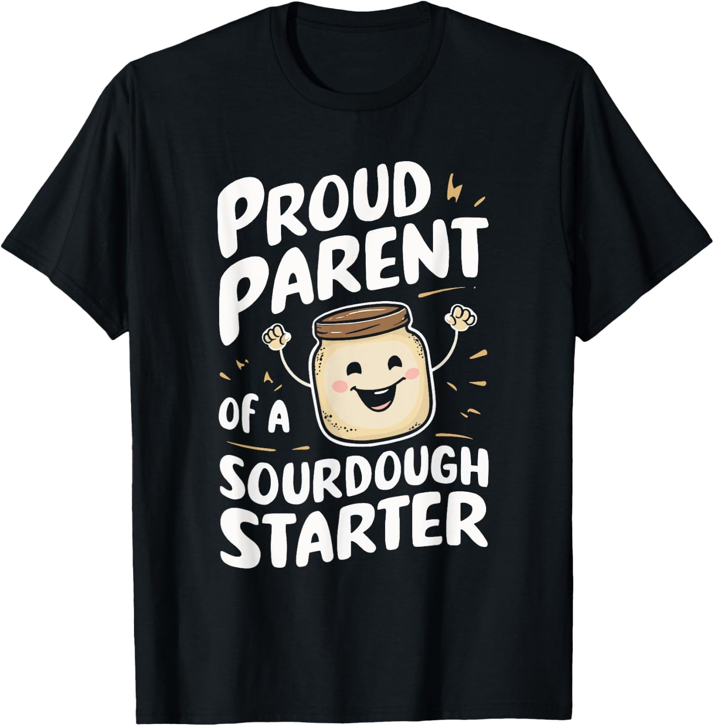 Proud Parent Of A Sourdough Starter T-Shirt - T-Shirt | Black