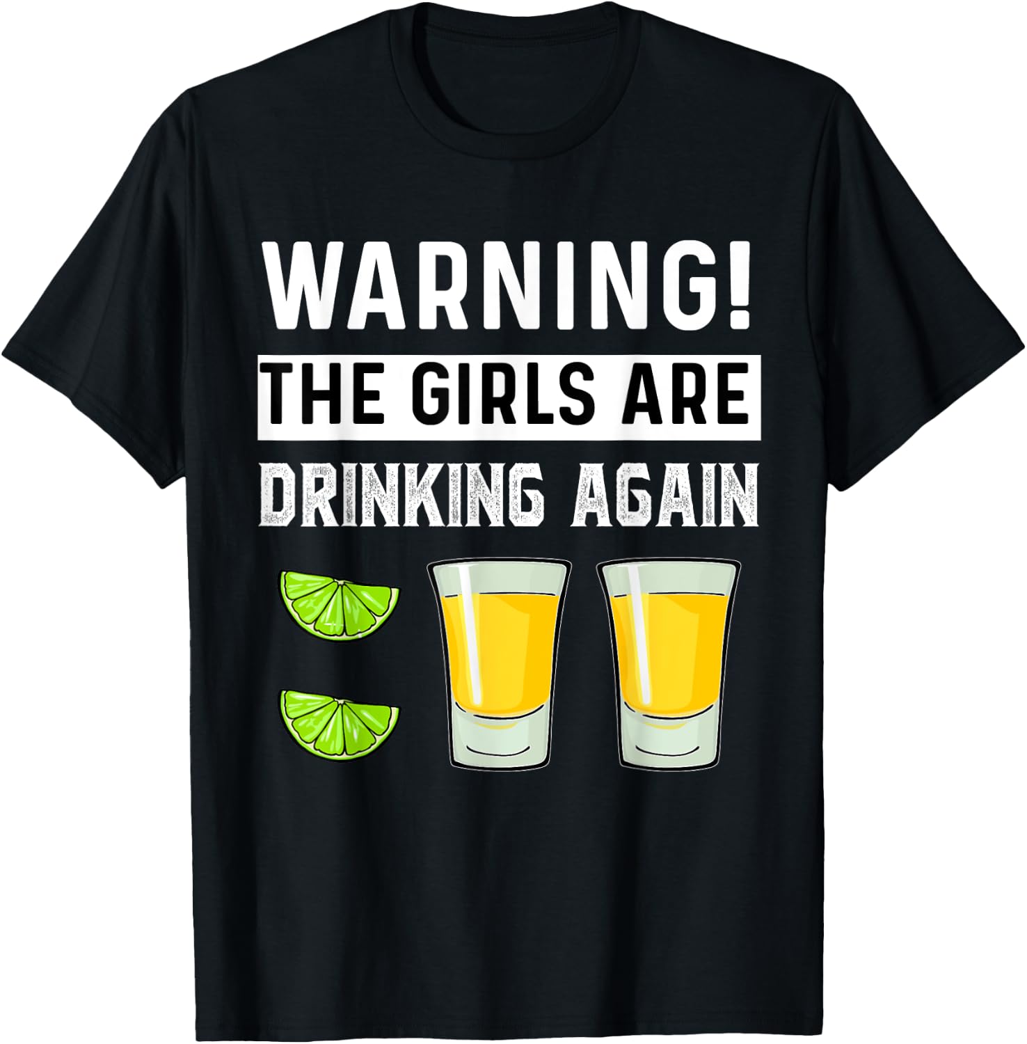 Warning The Girls Are Drinking Again Funny Drunk Women Party T-Shirt - T-Shirt | Black