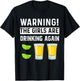 Warning The Girls Are Drinking Again Funny Drunk Women Party T-Shirt - T-Shirt | Black