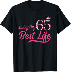 Living My Best Life 65 Years Old 65th Birthday Queen Women T-Shirt - T-Shirt | Black