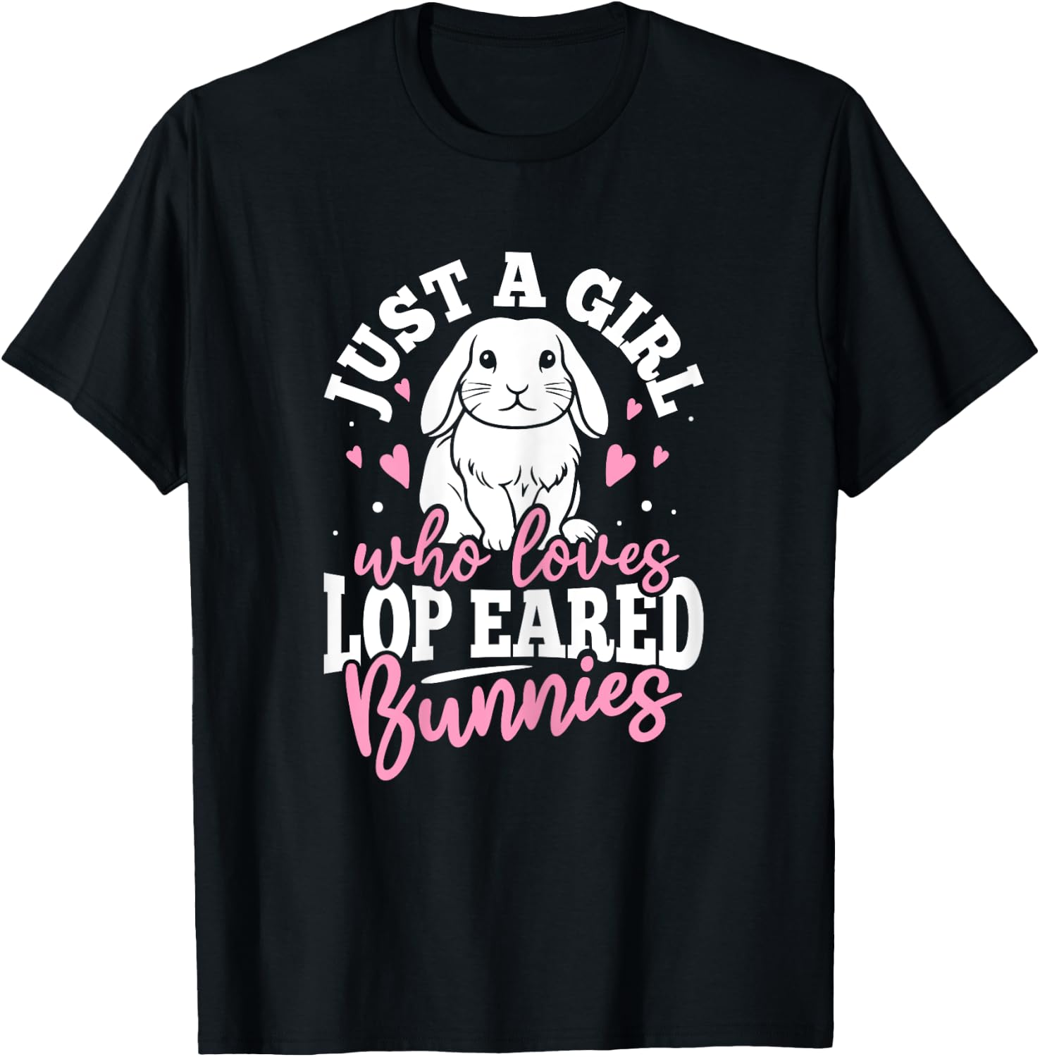 Just A Girl Who Loves Lop Eared Bunnies T-Shirt - T-Shirt | Black