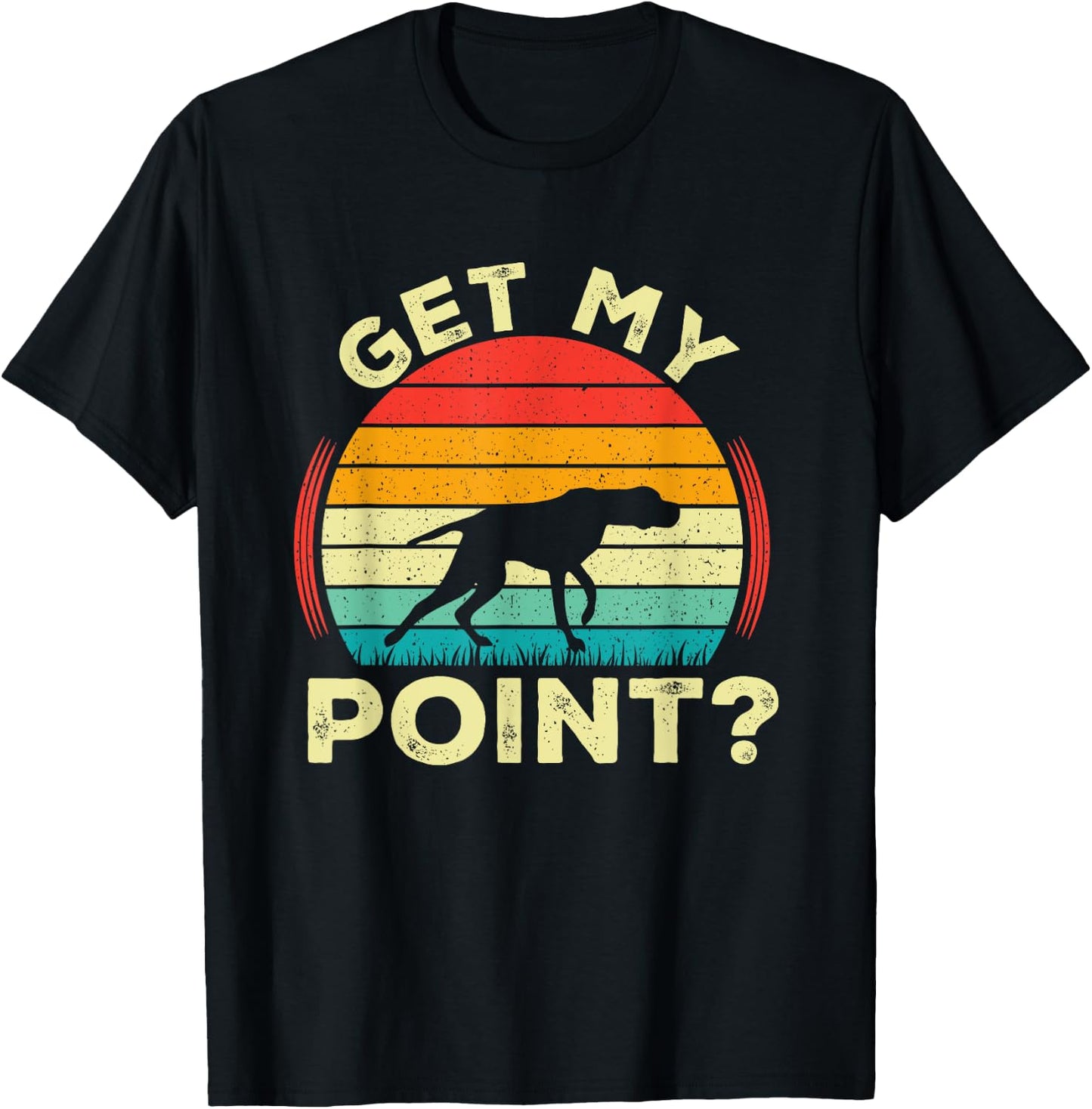German Shorthaired Pointer Get My Point GSP Dog T-Shirt - T-Shirt | Black