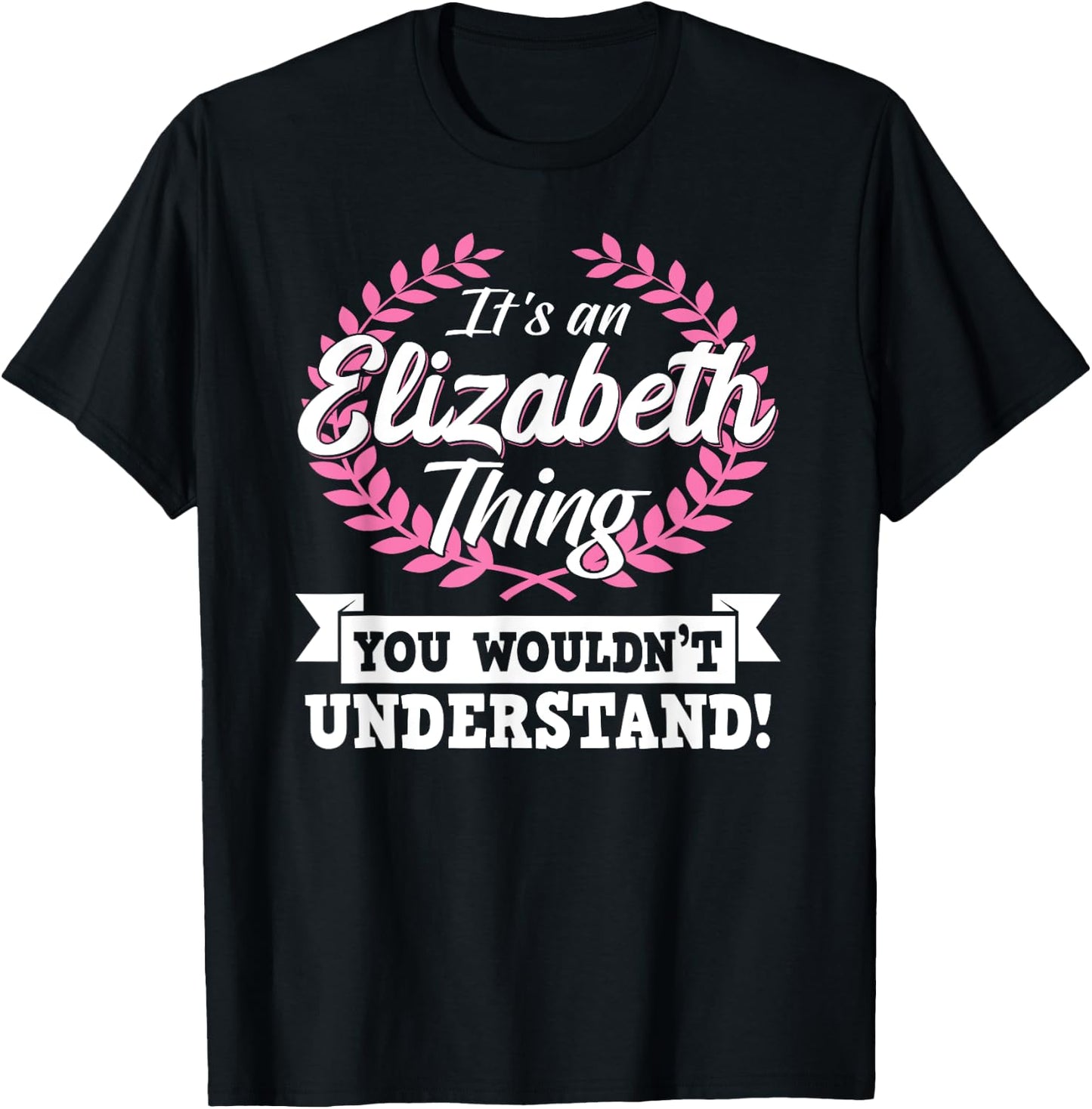 It's An Elizabeth Thing You Wouldn't Understand Name T-Shirt - T-Shirt | Black
