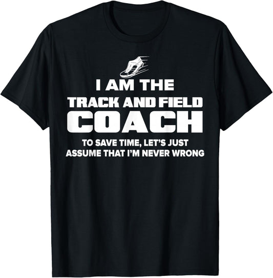 Track and Field Coach Funny Gift - Assume I'm Never T-Shirt - T-Shirt | Black