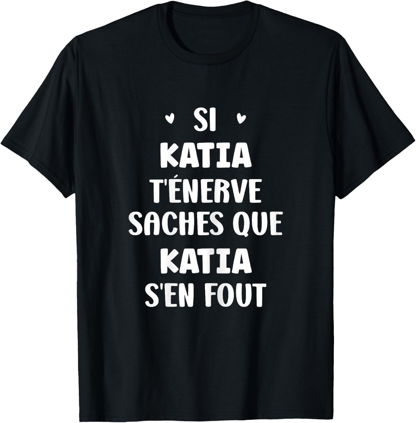 Name Si Katia t'énerve Humor Katia , Black, Female X-Small T-Shirt - T-Shirt | Black