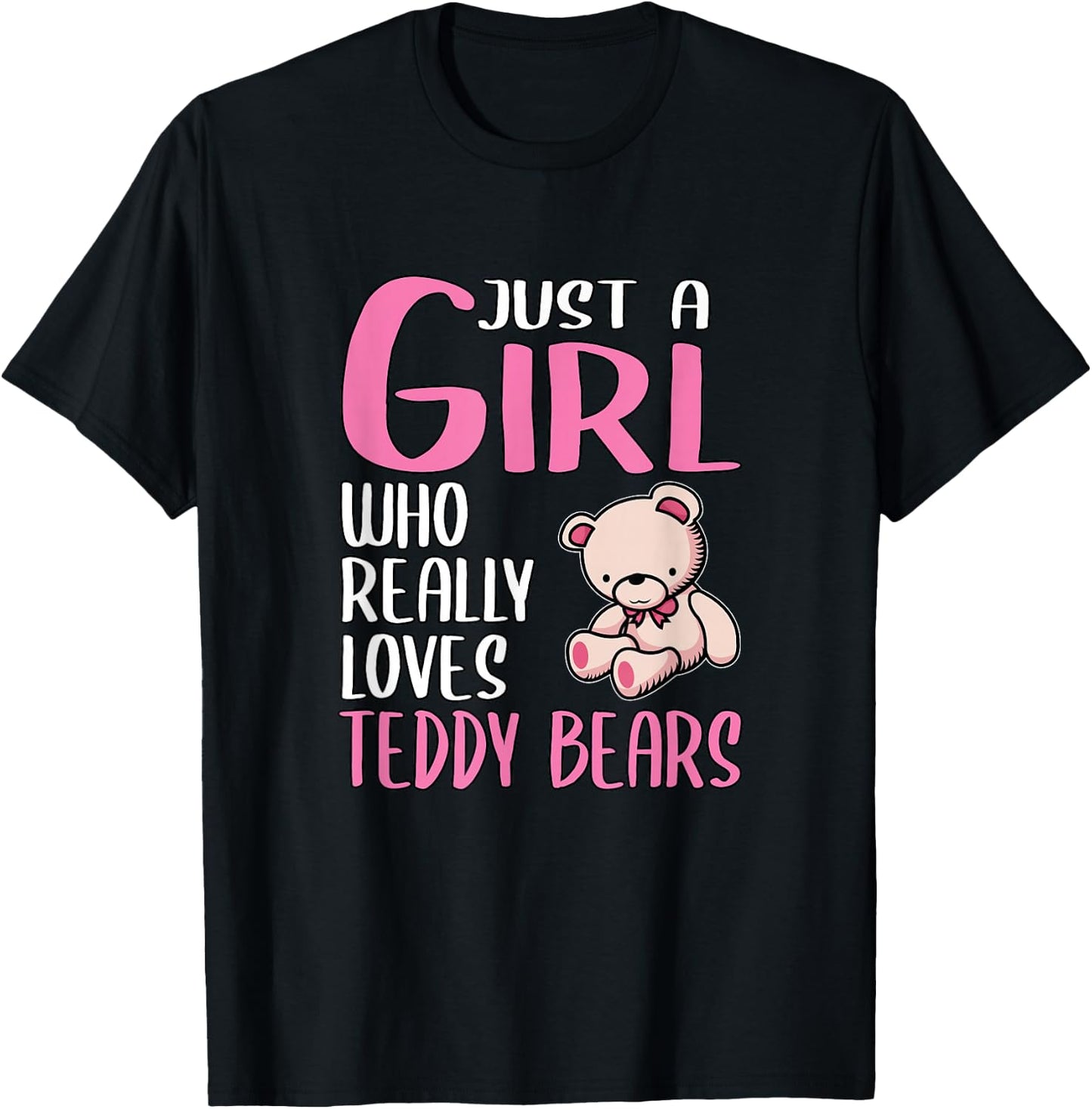 Teddy Gift Just A Girl Who Really Loves Teddy Bears T-Shirt - T-Shirt | Black