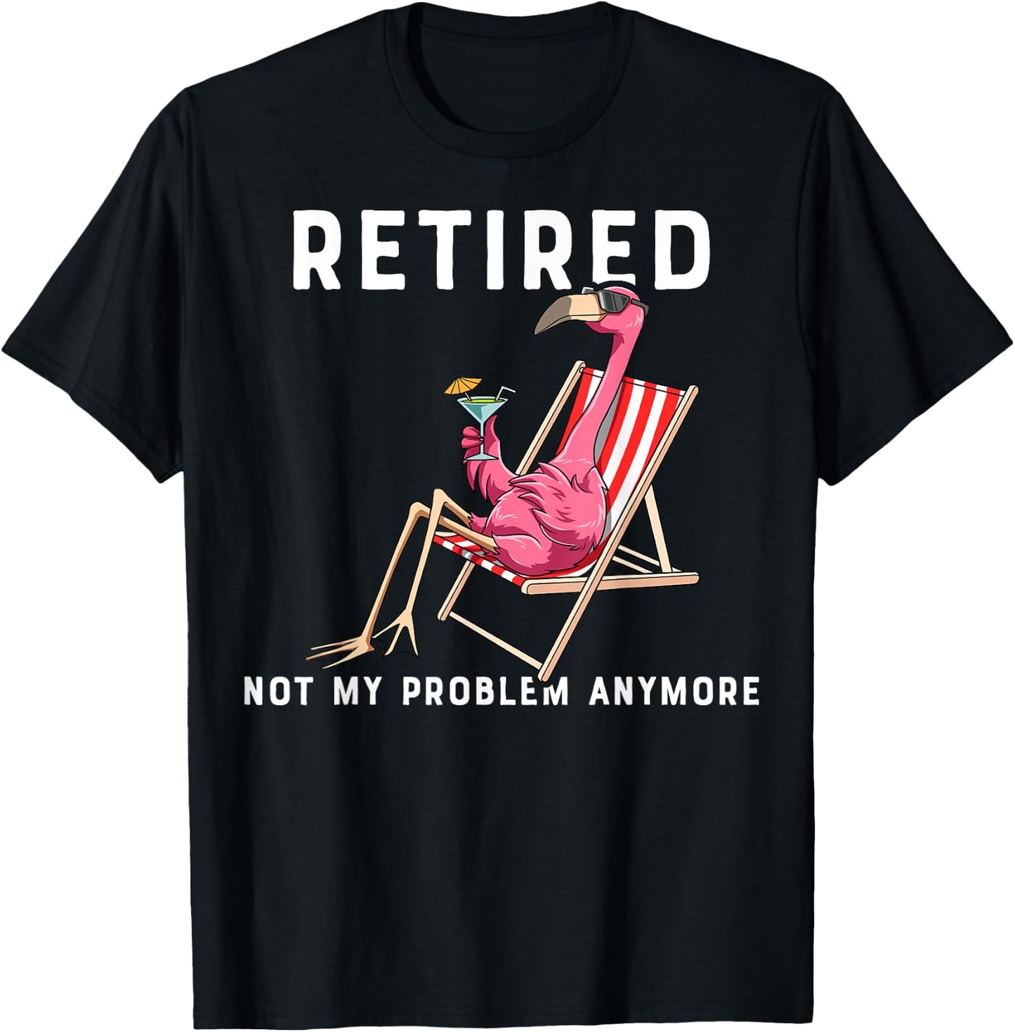 Flamingo Retirement Flamingo Retired Not My Problem Anymore T-Shirt - T-Shirt | Black